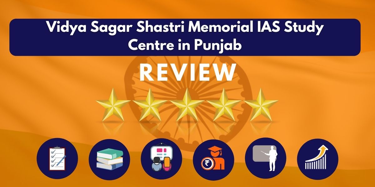 Review of Vidya Sagar Shastri Memorial IAS Study Centre in Punjab