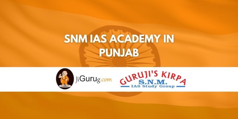 SNM IAS Academy in Punjab Review