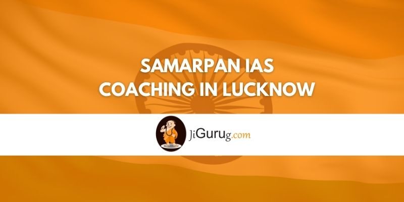 Samarpan IAS Coaching in Lucknow Review