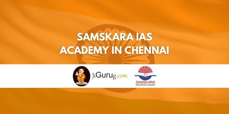 Samskara IAS Academy in Chennai Review