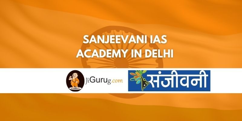 Sanjeevani IAS Academy in Delhi Review