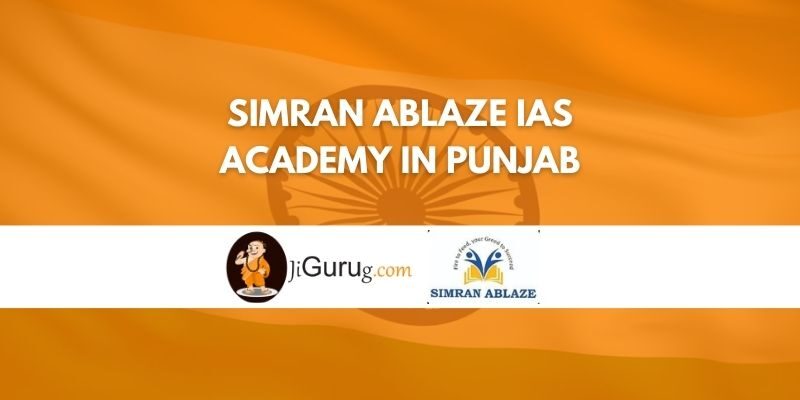Simran Ablaze IAS Academy in Punjab Review