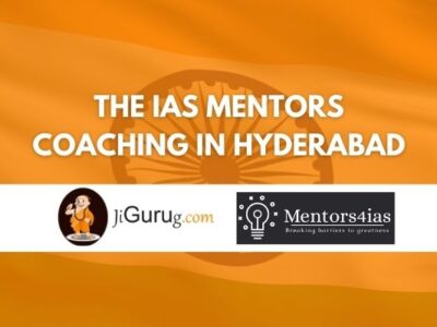 The IAS Mentors Coaching in Hyderabad Review