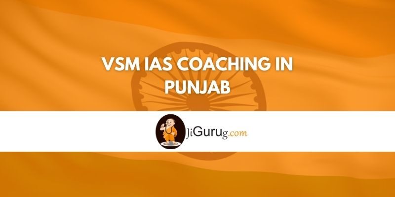 VSM IAS Coaching in Punjab Review