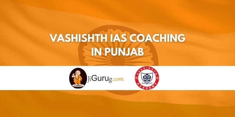 Vashishth IAS Coaching in Punjab Review