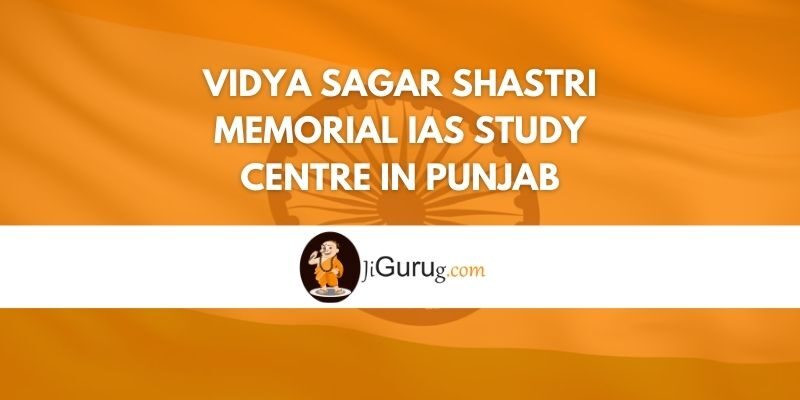 Vidya Sagar Shastri Memorial IAS Study Centre in Punjab Review