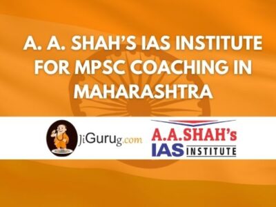 A. A. Shah’s IAS Institute for MPSC Coaching in Maharashtra Review