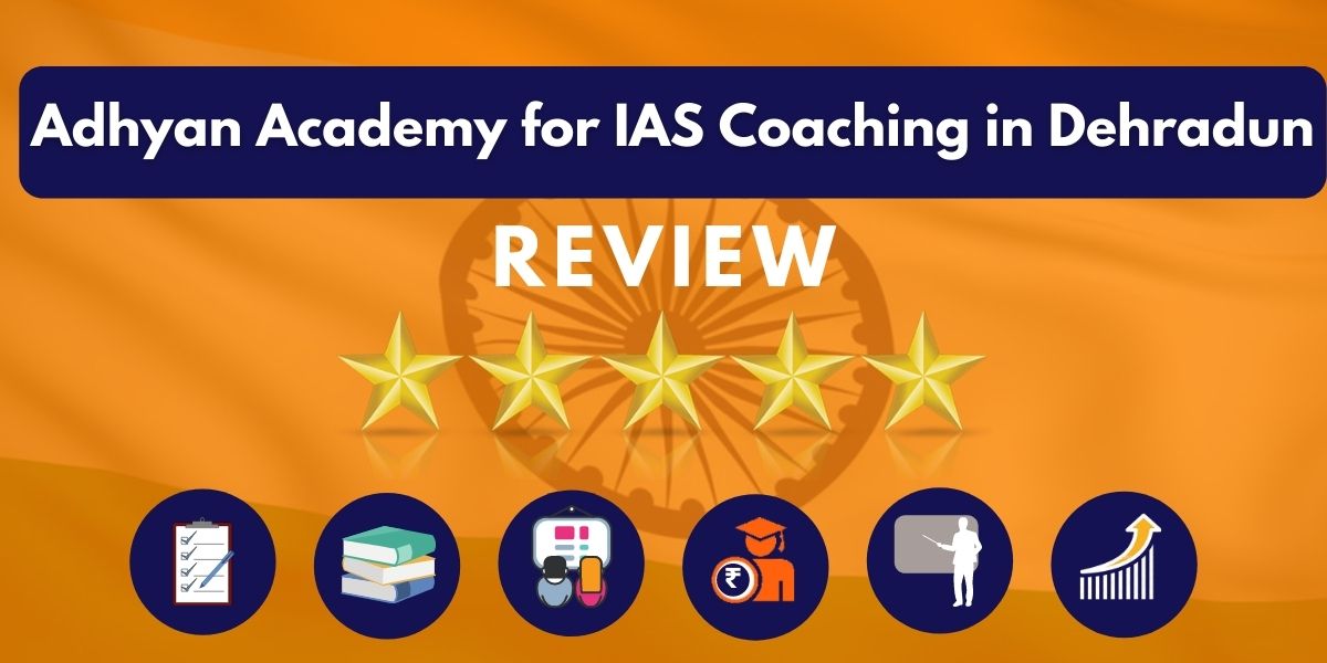 Adhyan Academy for IAS Coaching in Dehradun Review