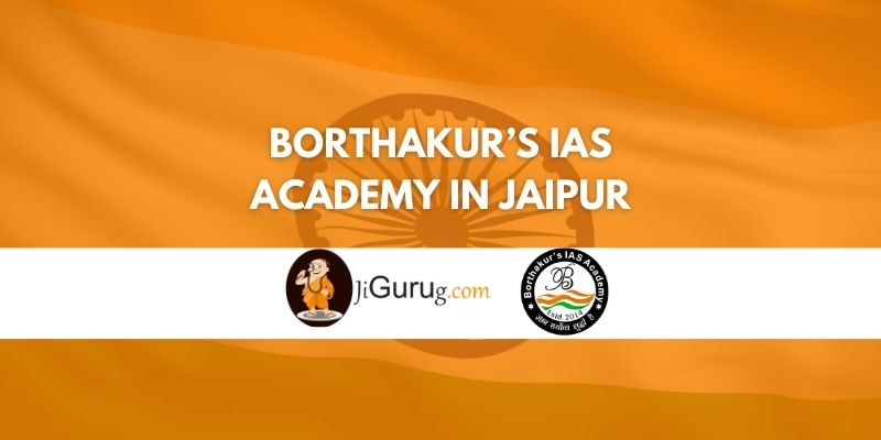 Borthakur's IAS Academy In Jaipur- JiGuruG.com