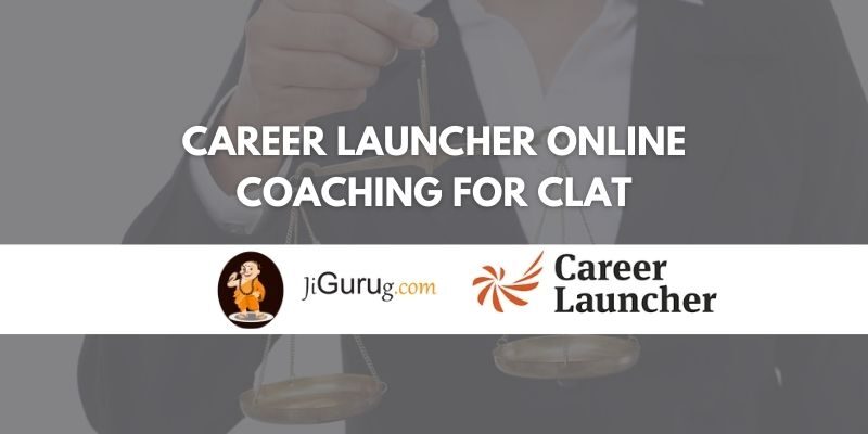 Career Launcher Online Coaching for CLAT Review