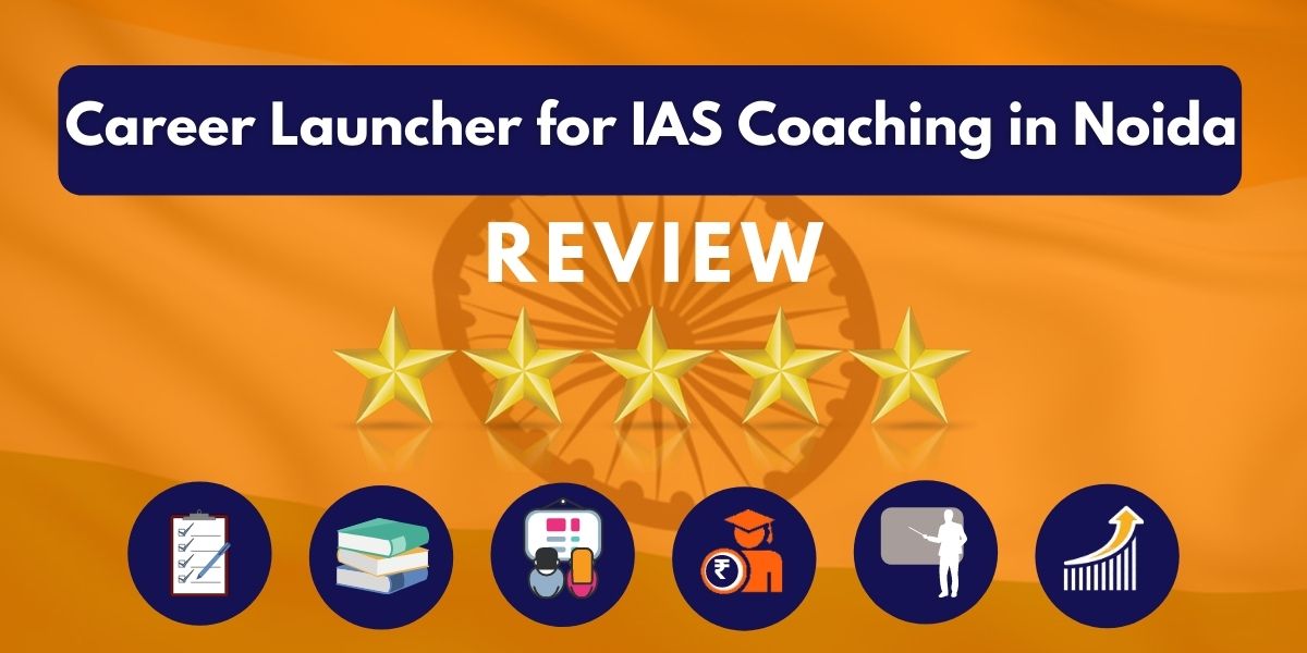 Career Launcher for IAS Coaching in Noida Review