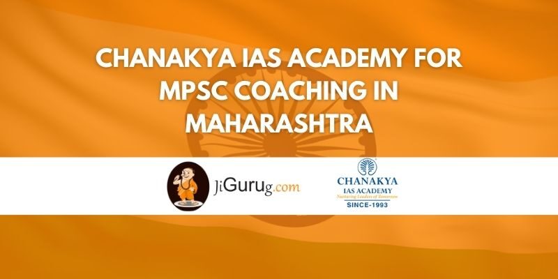 Chanakya IAS Academy for MPSC Coaching in Maharashtra Review