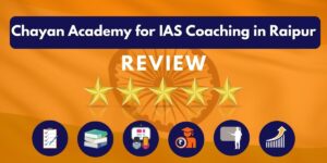 Chayan Academy for IAS Coaching in Raipur Review