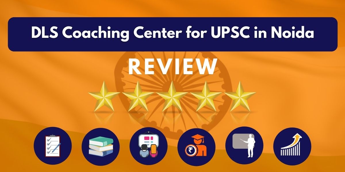 DLS Coaching Center for UPSC in Noida Review