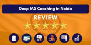 Deep IAS Coaching in Noida Review