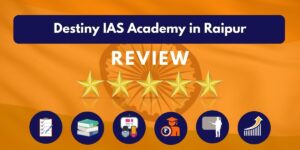 Destiny IAS Academy in Raipur Review