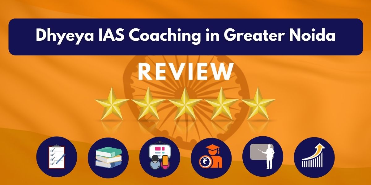 Dhyeya IAS Coaching in Greater Noida Review