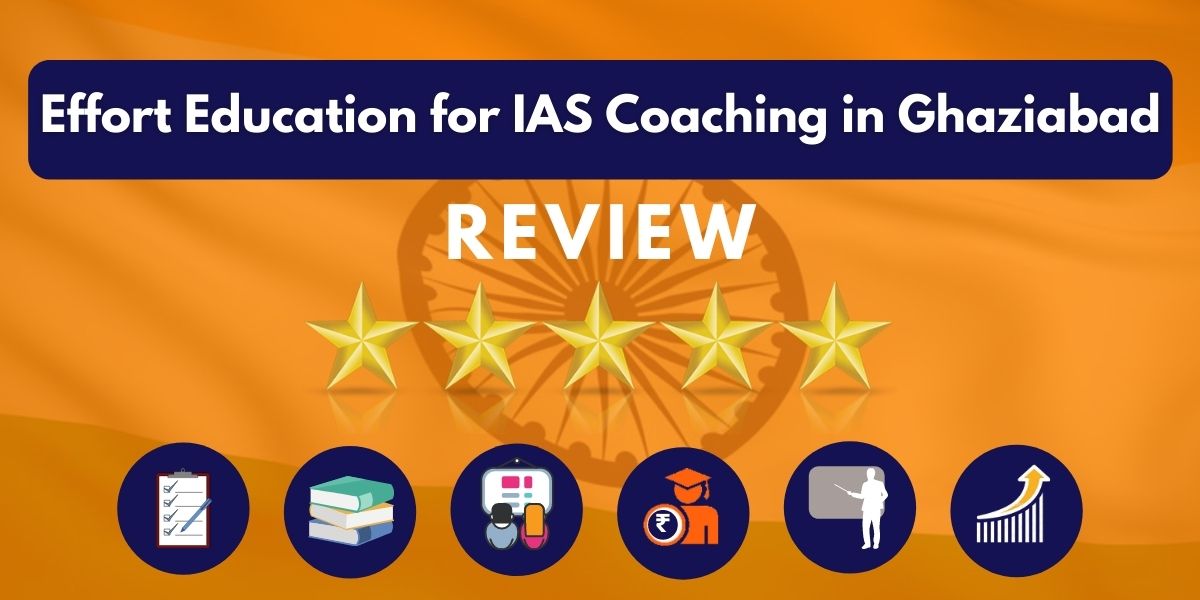 Effort Education for IAS Coaching in Ghaziabad Review