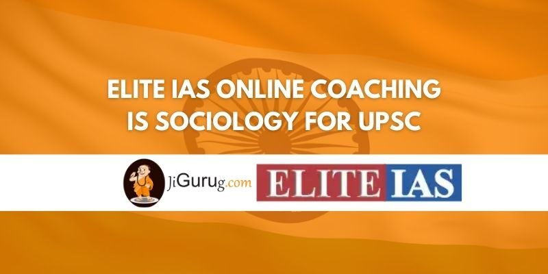 Elite IAS Online Coaching is Sociology for UPSC Review