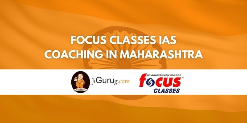 Focus Classes IAS Coaching in Maharashtra Review