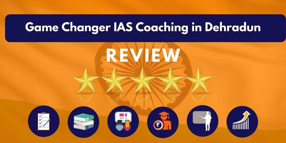 Game Changer IAS Coaching in Dehradun Review