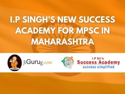 I.P Singh’s New Success Academy for MPSC in Maharashtra Review