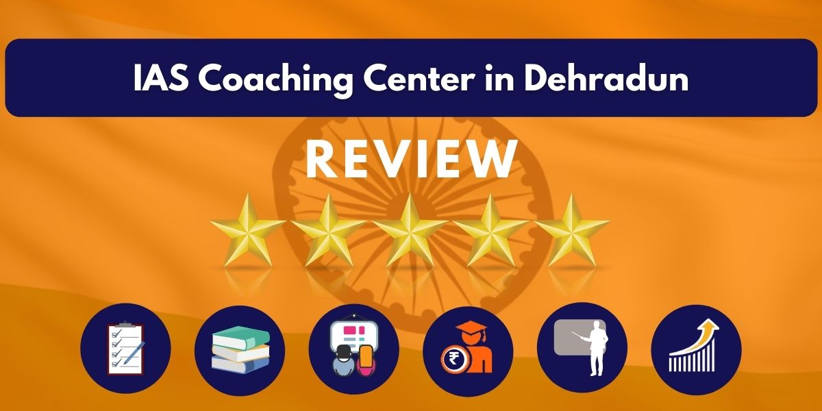 IAS Coaching Center in Dehradun Review