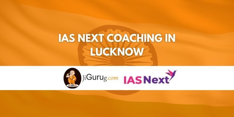 IAS NEXT Coaching in Lucknow Review