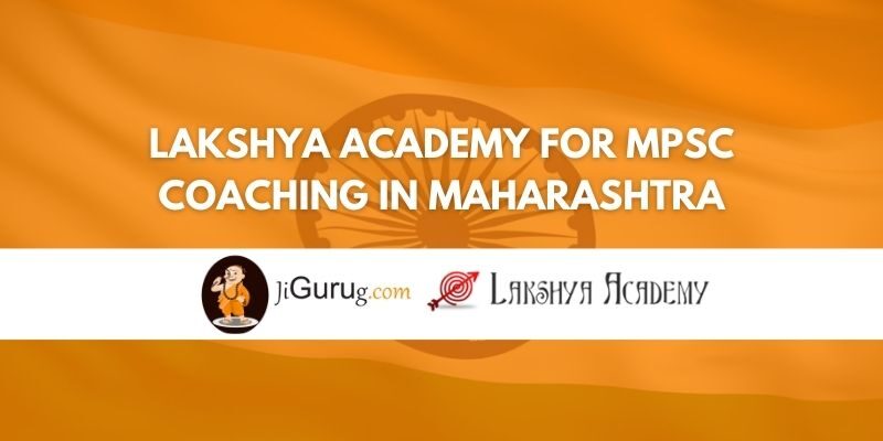 Lakshya Academy for MPSC Coaching in Maharashtra Review