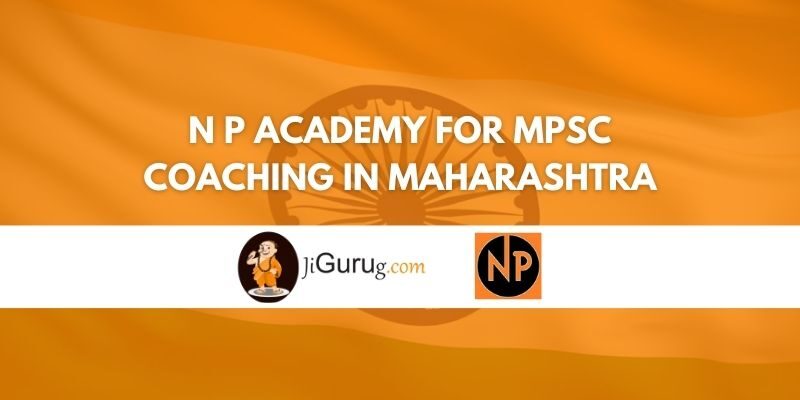 N P Academy for MPSC Coaching in Maharashtra Review