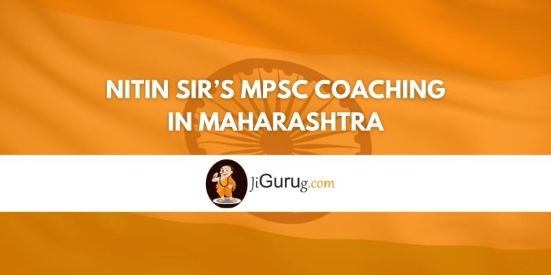 Nitin Sir’s MPSC Coaching in Maharashtra Review