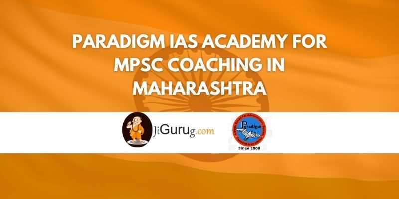 Paradigm IAS Academy for MPSC Coaching in Maharashtra Review