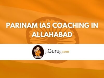 Parinam IAS Coaching in Allahabad Review