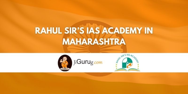 Rahul Sir’s IAS Academy in Maharashtra Review