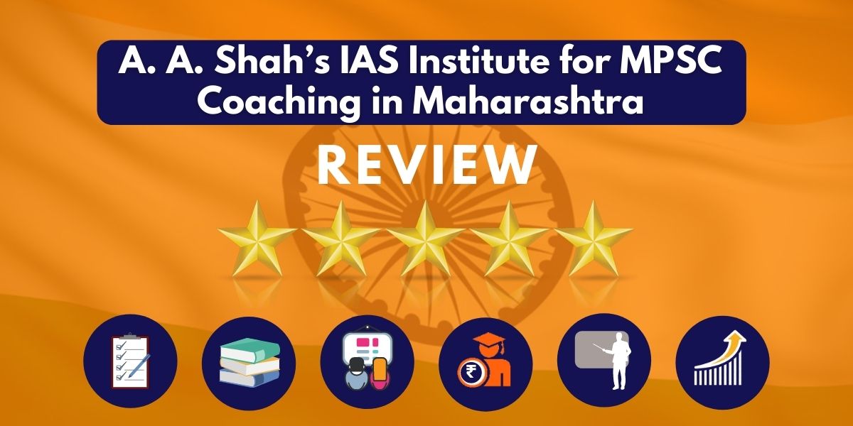 Review of A. A. Shah’s IAS Institute for MPSC Coaching in Maharashtra