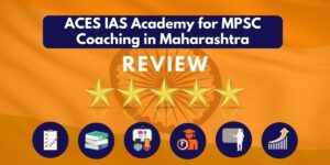 Review of ACES IAS Academy for MPSC Coaching in Maharashtra