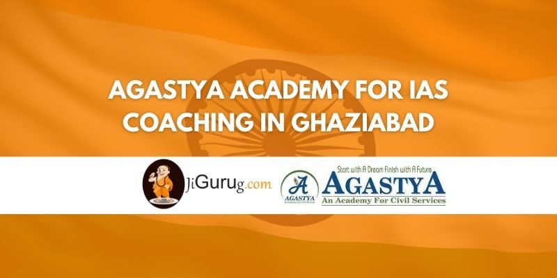 Review of Agastya Academy for IAS Coaching in Ghaziabad