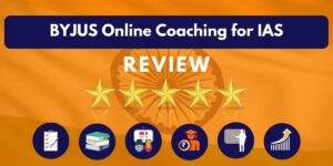 Review of BYJUS Online Coaching for IAS