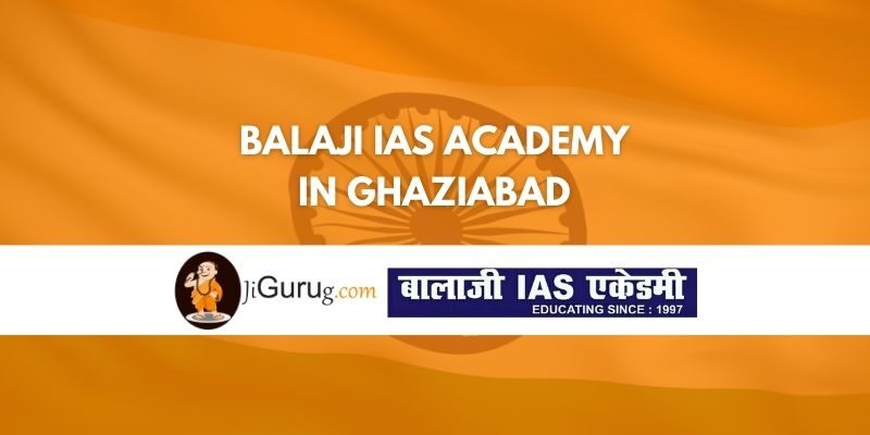 Review of BalaJi IAS Academy in Ghaziabad