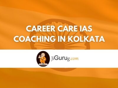 Review of Career Care IAS Coaching in Kolkata