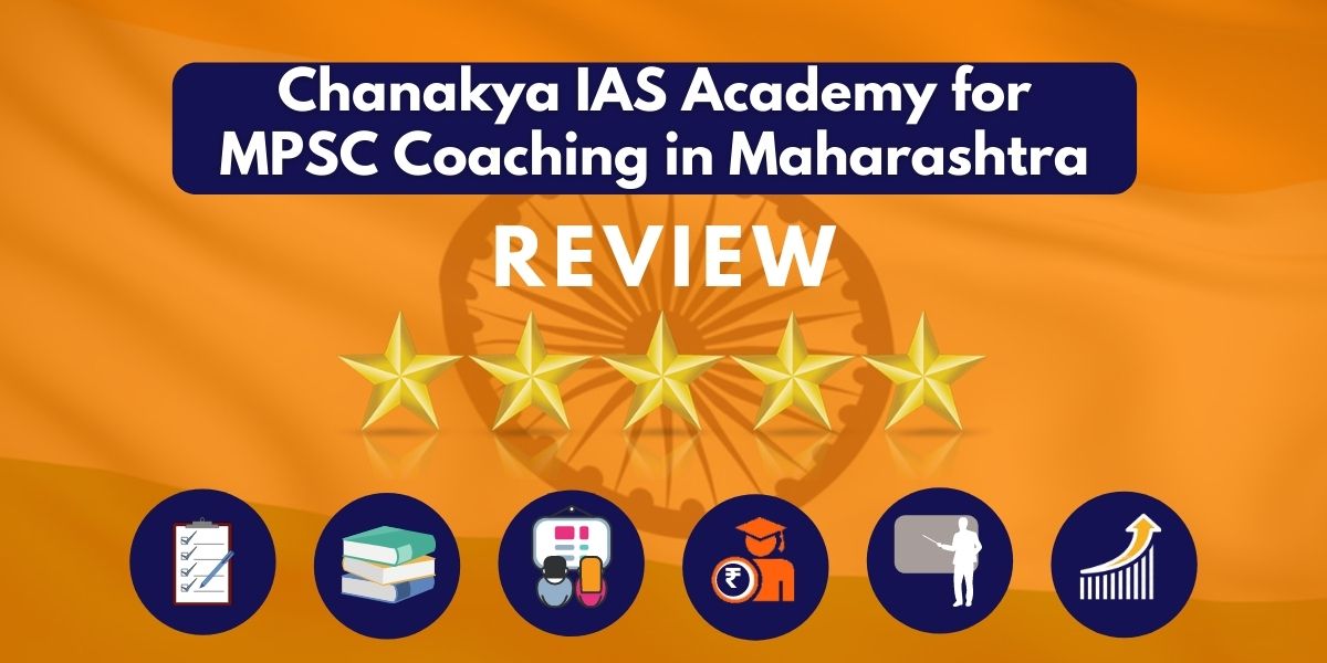 Review of Chanakya IAS Academy for MPSC Coaching in Maharashtra