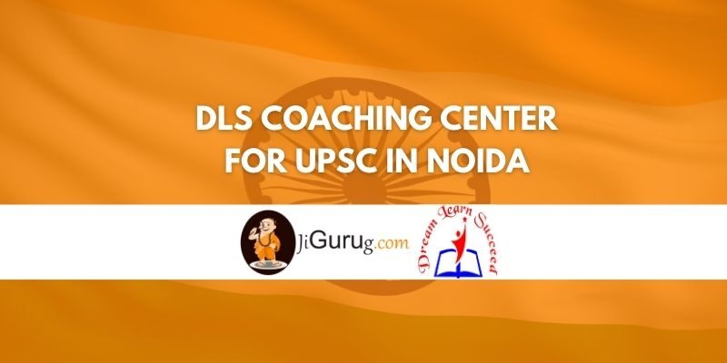 Review of DLS Coaching Center for UPSC in Noida Review