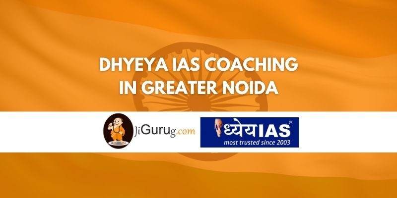 Review of Dhyeya IAS Coaching in Greater Noida