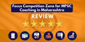 Review of Focus Competition Zone for MPSC Coaching in Maharashtra