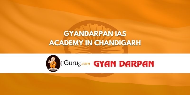 Review of Gyandarpan IAS Academy in Chandigarh