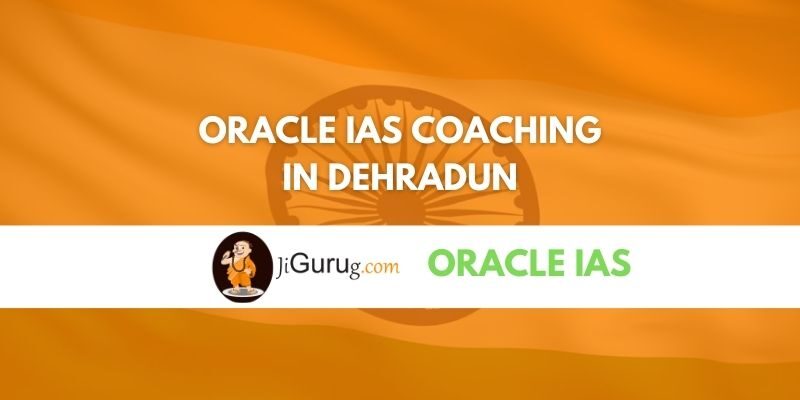 Review of Oracle IAS Coaching in Dehradun