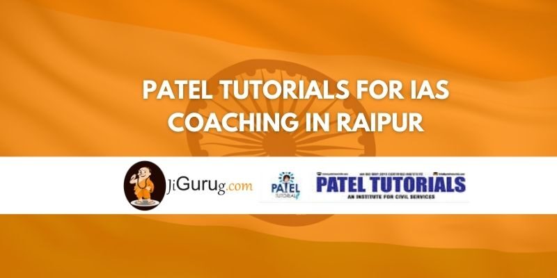 Review of Patel Tutorials for IAS Coaching in Raipur