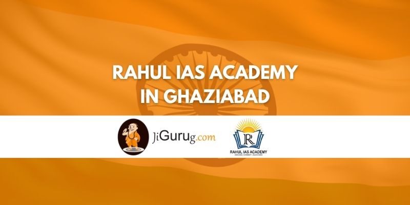 Review of Rahul IAS Academy in Ghaziabad