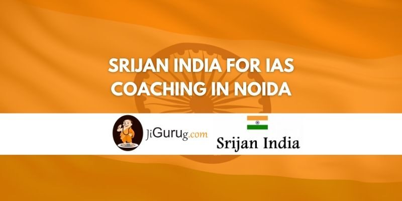 Review of Srijan India For IAS Coaching in Noida