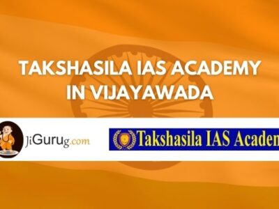 Review of Takshasila IAS Academy in Vijayawada